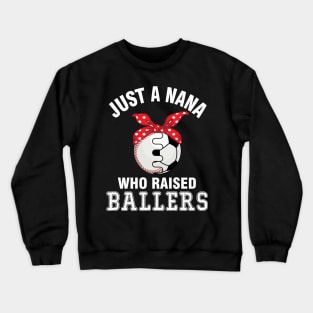 Just A Nana Who Raised Ballers Baseball Player Fans Grandma Crewneck Sweatshirt